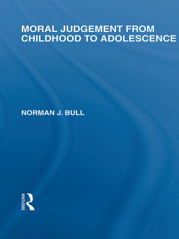 Moral Judgement from Childhood to Adolescence (International Library of the Philosophy of Education Volume 5)