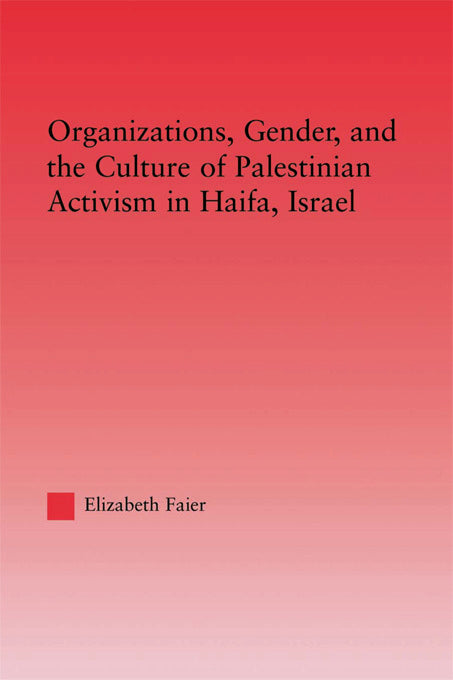 Organizations, Gender and the Culture of Palestinian Activism in Haifa, Israel