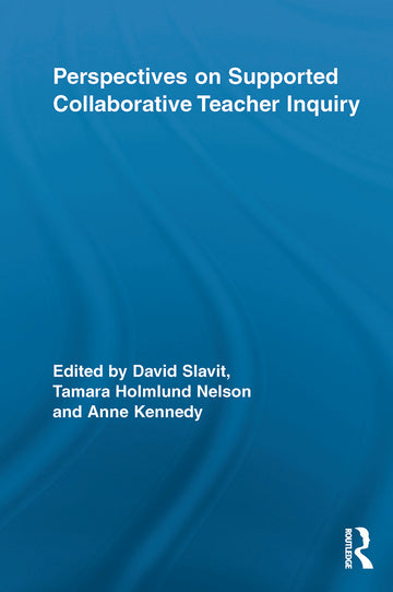 Perspectives on Supported Collaborative Teacher Inquiry