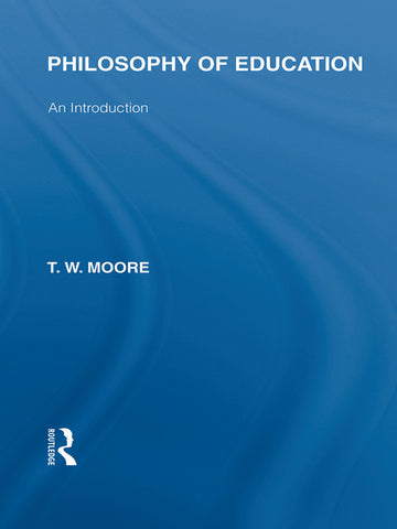 Philosophy of Education (International Library of the Philosophy of Education Volume 14)