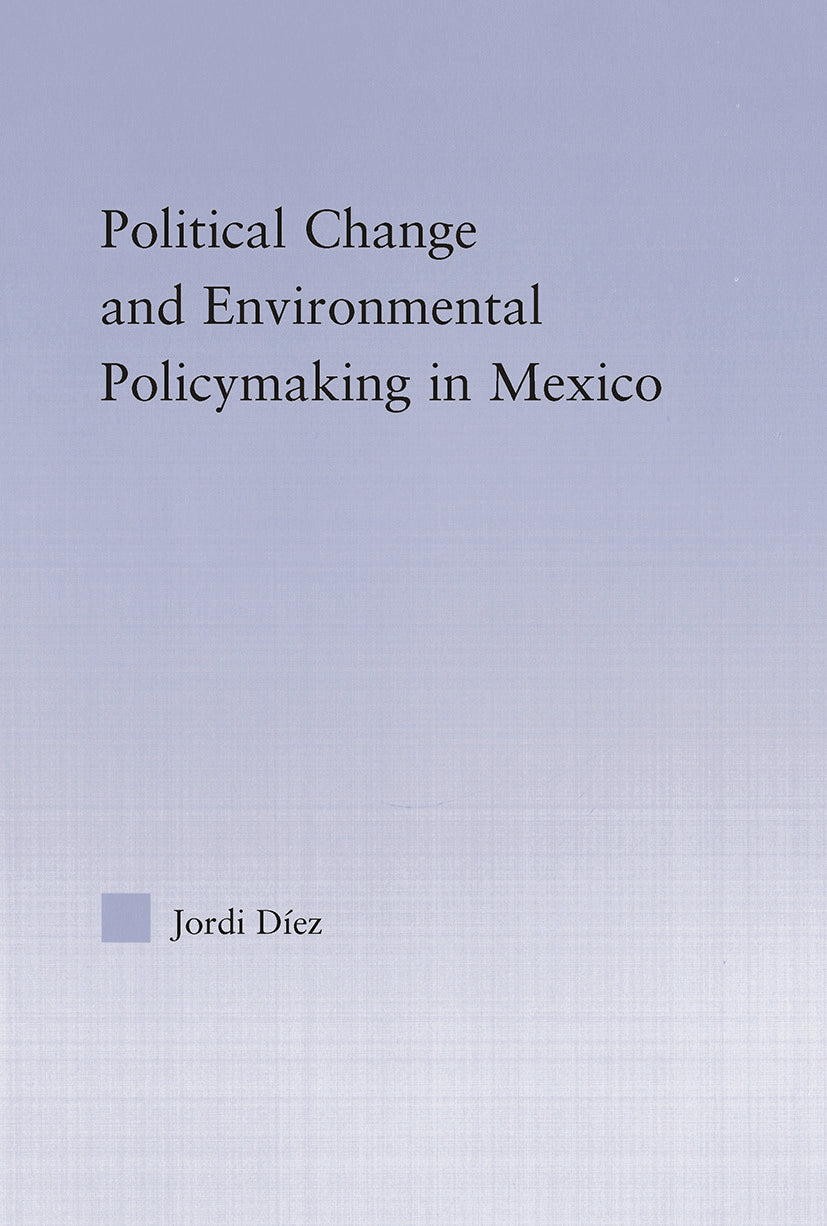 Political Change and Environmental Policymaking in Mexico