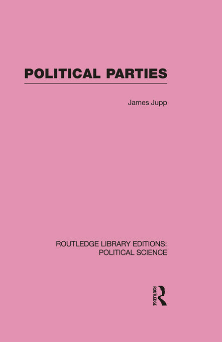 Political Parties Routledge Library Editions: Political Science Volume 54
