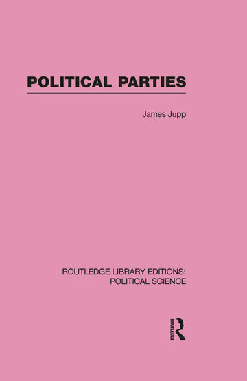 Political Parties Routledge Library Editions: Political Science Volume 54