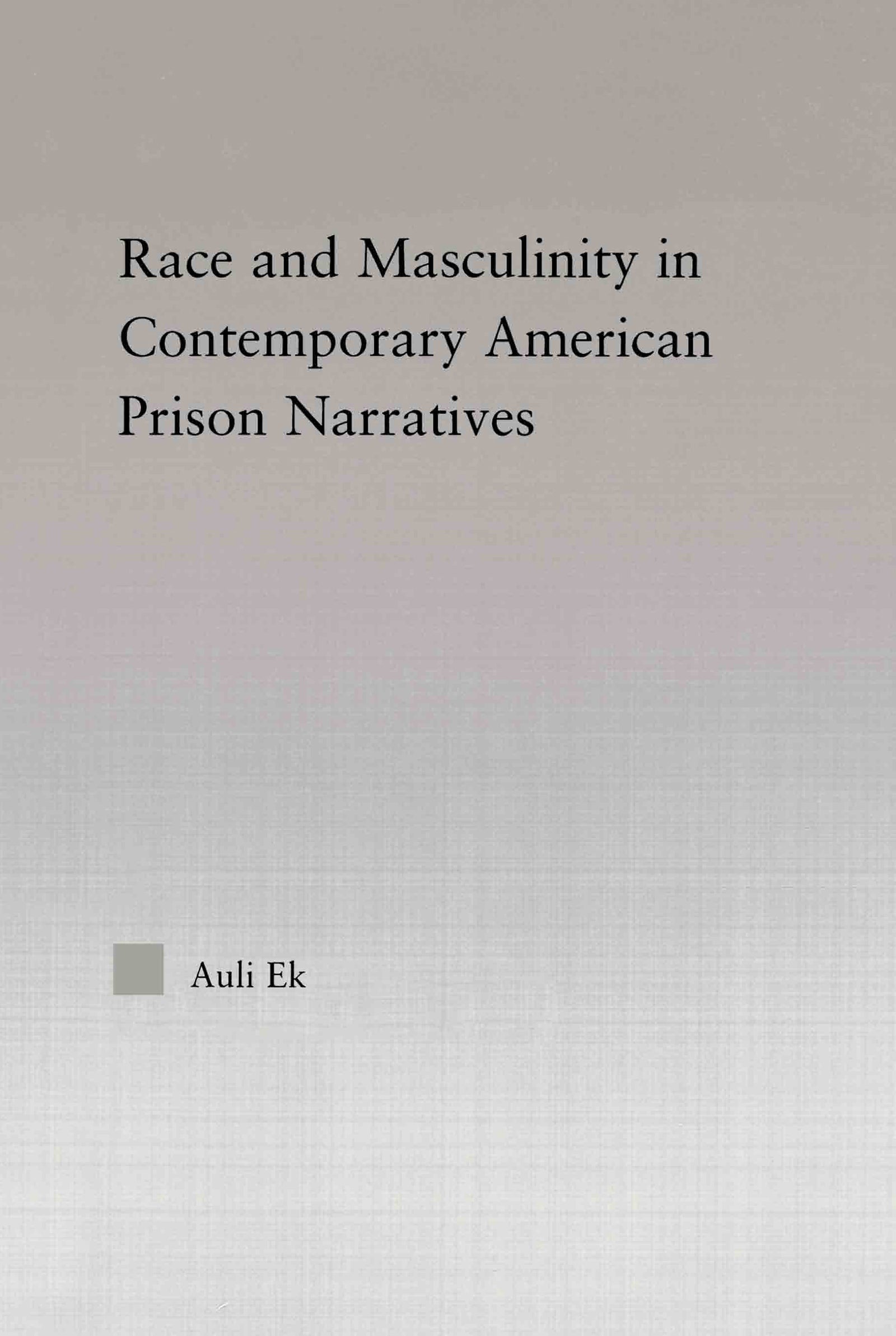 Race and Masculinity in Contemporary American Prison Novels