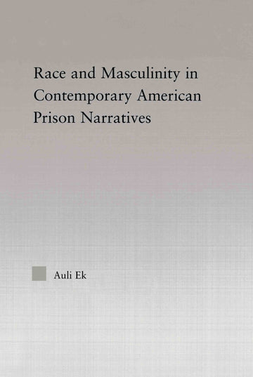 Race and Masculinity in Contemporary American Prison Novels