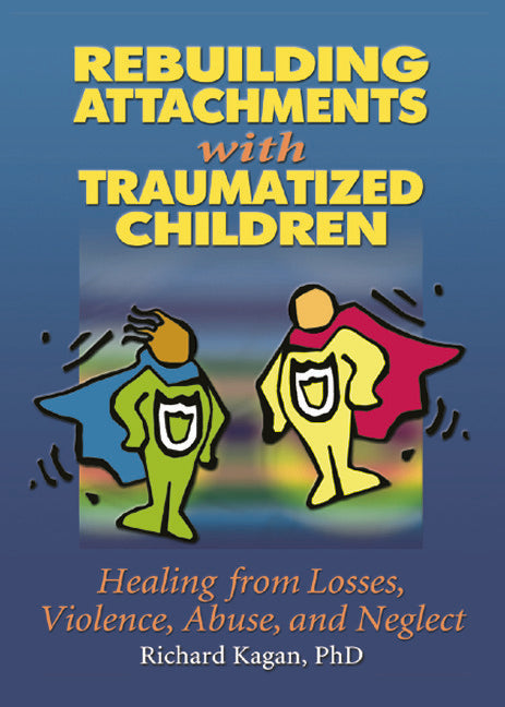 Rebuilding Attachments with Traumatized Children