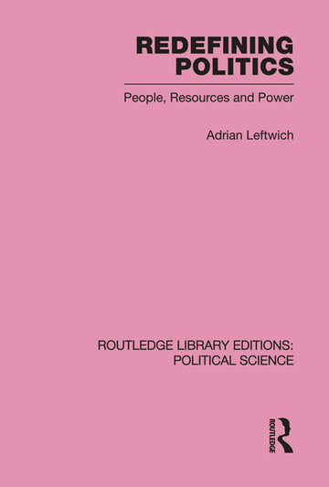 Redefining Politics Routledge Library Editions: Political Science Volume 45