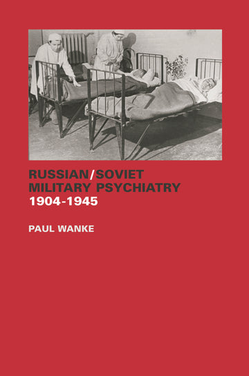 Russian/Soviet Military Psychiatry 1904-1945