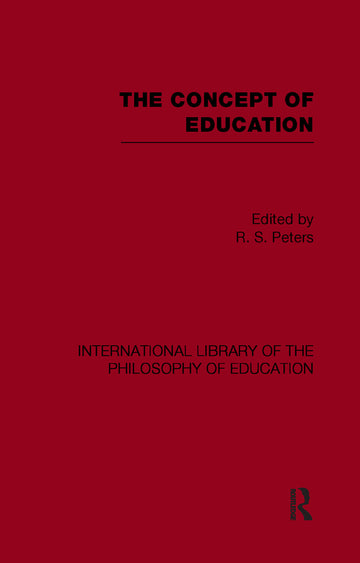Concept of Education (International Library of the Philosophy of Education Volume 17)