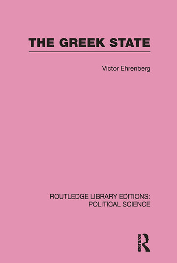 Greek State (Routledge Library Editions: Political Science Volume 23)