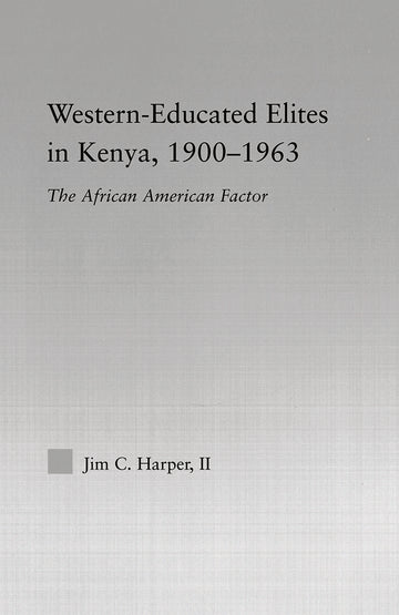 Western-Educated Elites in Kenya, 1900-1963