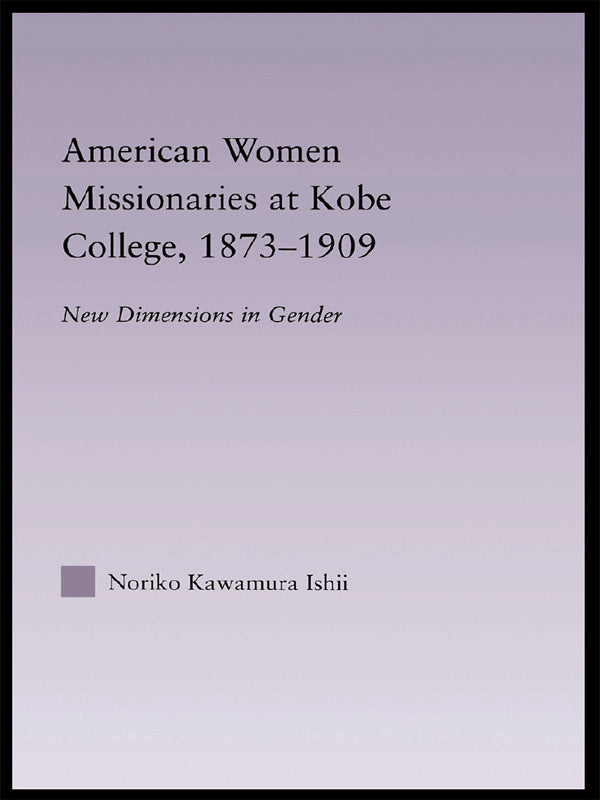 American Women Missionaries at Kobe College, 1873-1909