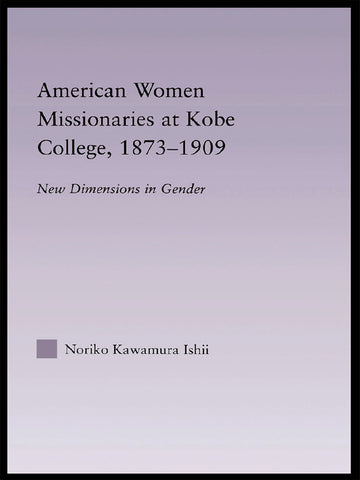 American Women Missionaries at Kobe College, 1873-1909