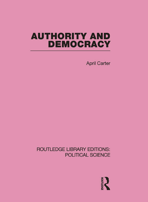 Authority and Democracy (Routledge Library Editions: Political Science Volume 5)