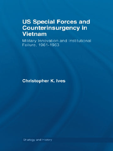 US Special Forces and Counterinsurgency in Vietnam