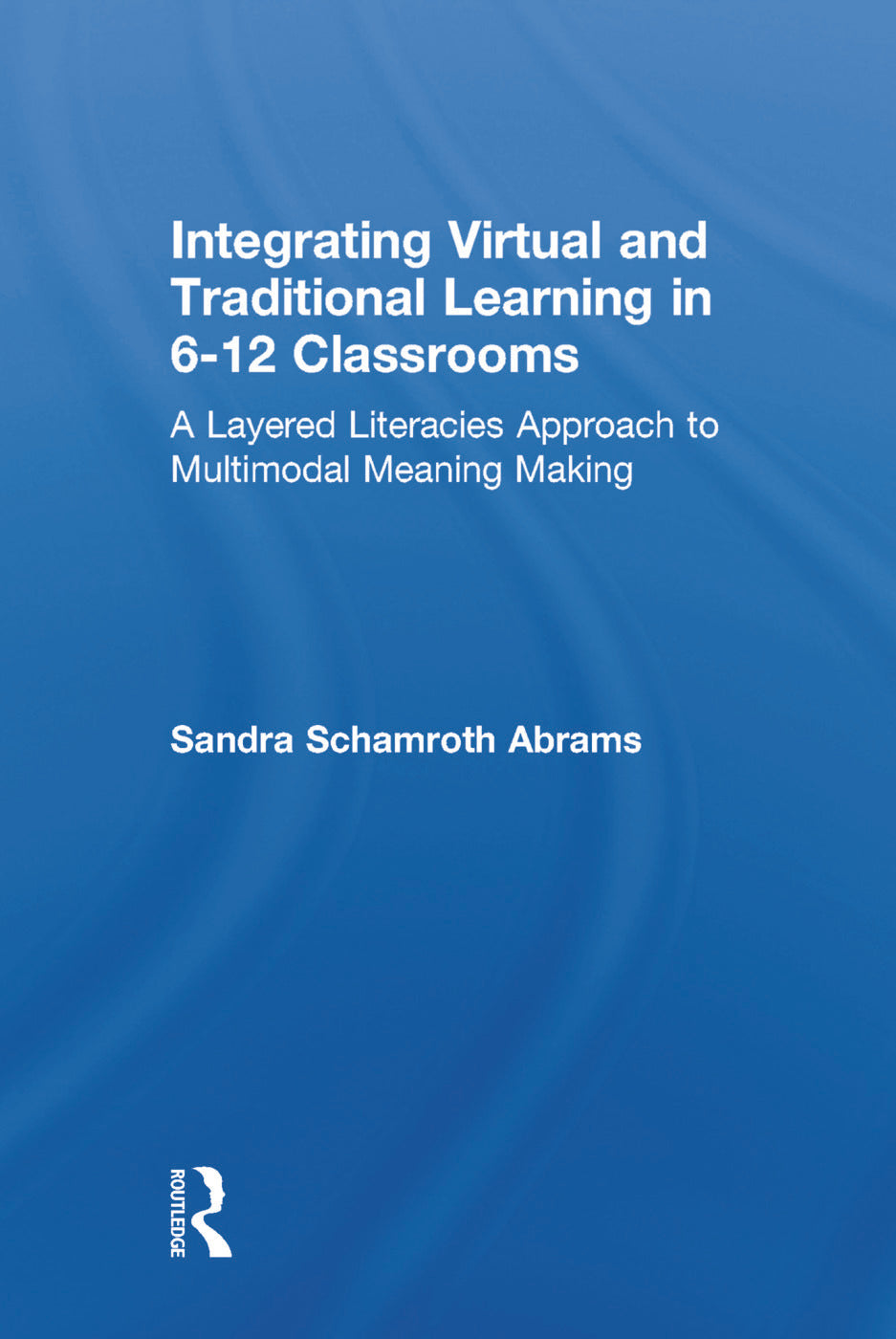 Integrating Virtual and Traditional Learning in 6-12 Classrooms