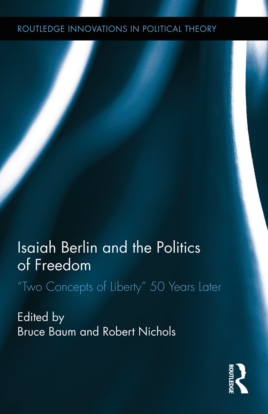 Isaiah Berlin and the Politics of Freedom