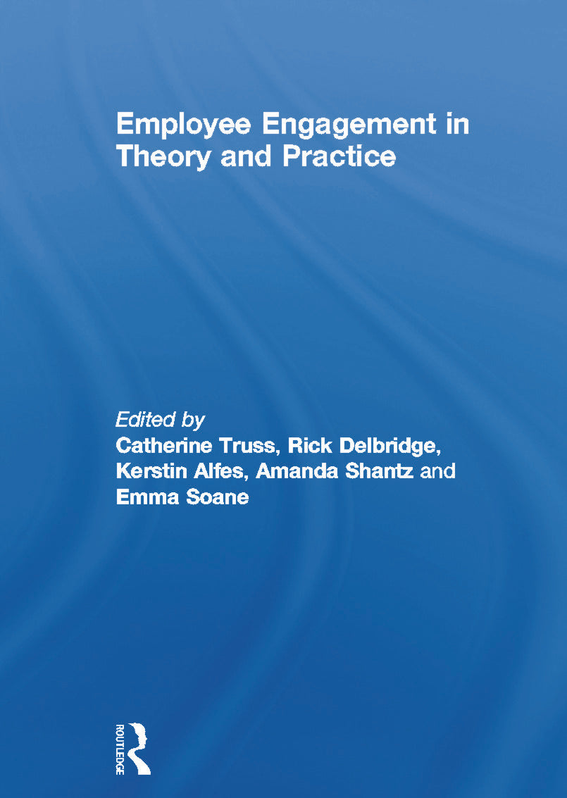 Employee Engagement in Theory and Practice