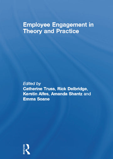 Employee Engagement in Theory and Practice