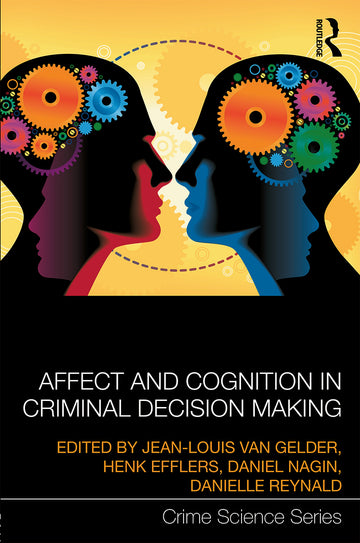 Affect and Cognition in Criminal Decision Making
