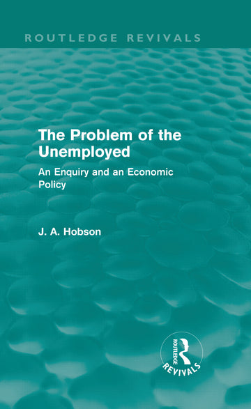 Problem of the Unemployed (Routledge Revivals)