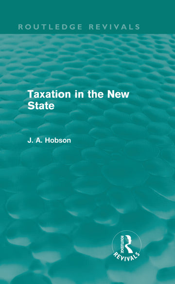 Taxation in the New State (Routledge Revivals)