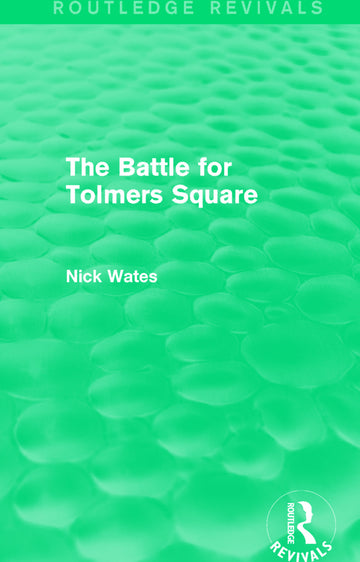 Battle for Tolmers Square (Routledge Revivals)