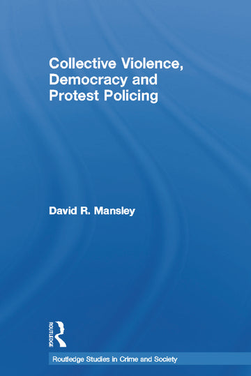 Collective Violence, Democracy and Protest Policing