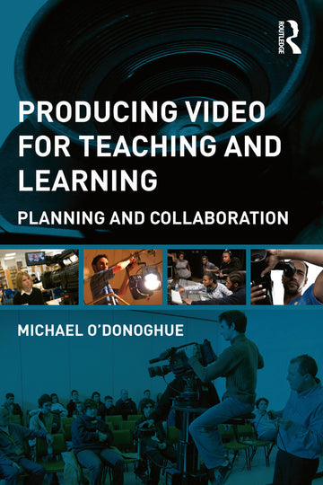 Producing Video For Teaching and Learning