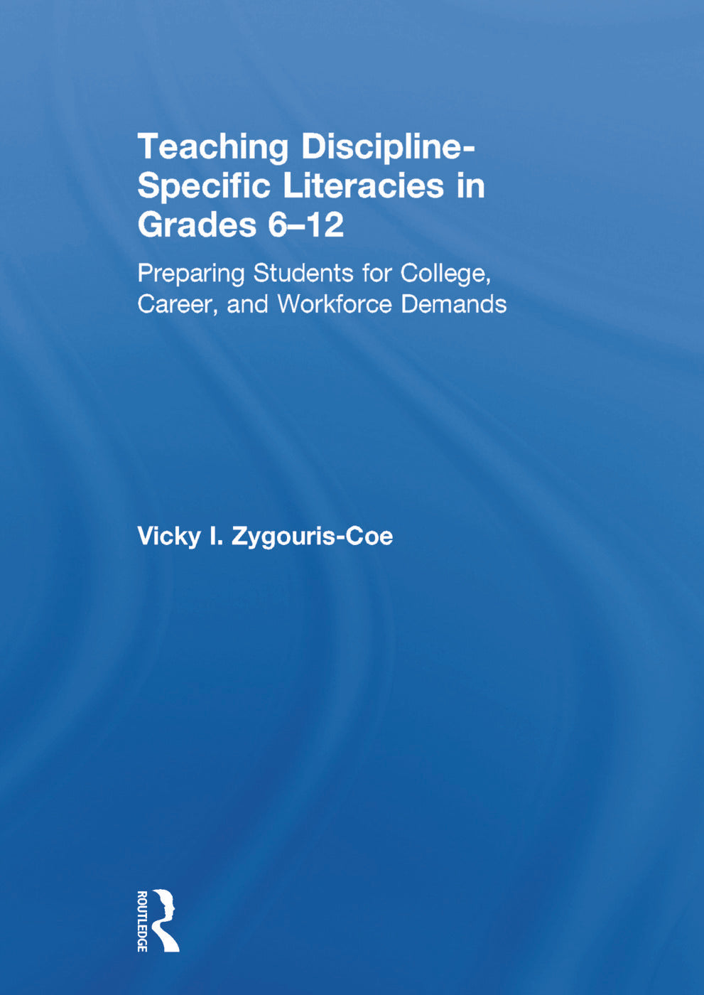 Teaching Discipline-Specific Literacies in Grades 6-12