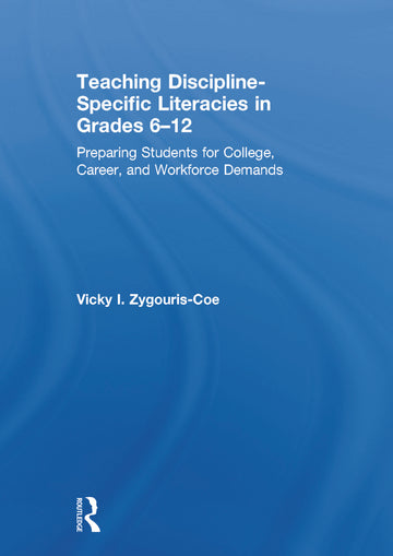 Teaching Discipline-Specific Literacies in Grades 6-12