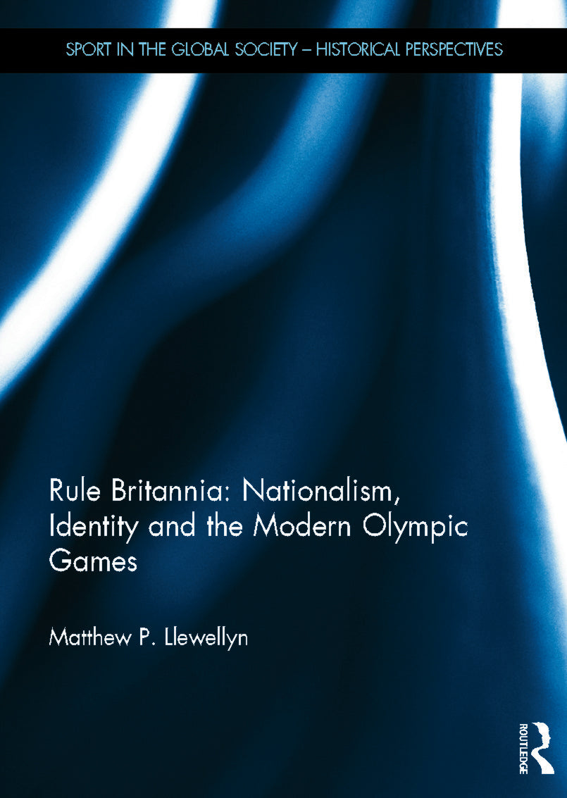 Rule Britannia: Nationalism, Identity and the Modern Olympic Games
