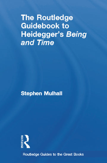 Routledge Guidebook to Heidegger's Being and Time