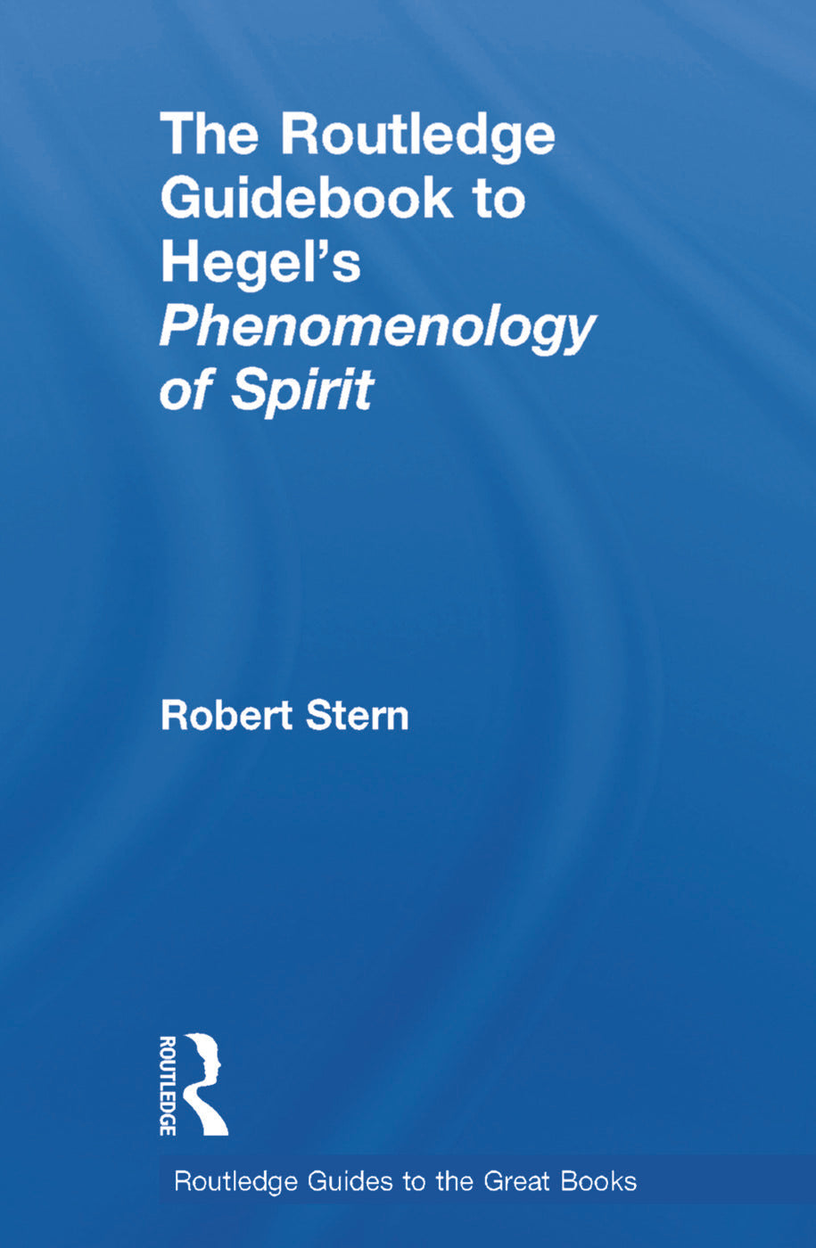 Routledge Guidebook to Hegel's Phenomenology of Spirit