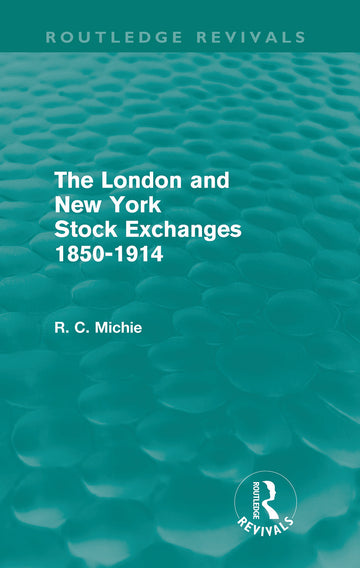 London and New York Stock Exchanges 1850-1914 (Routledge Revivals)