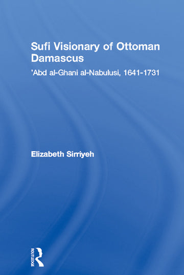Sufi Visionary of Ottoman Damascus
