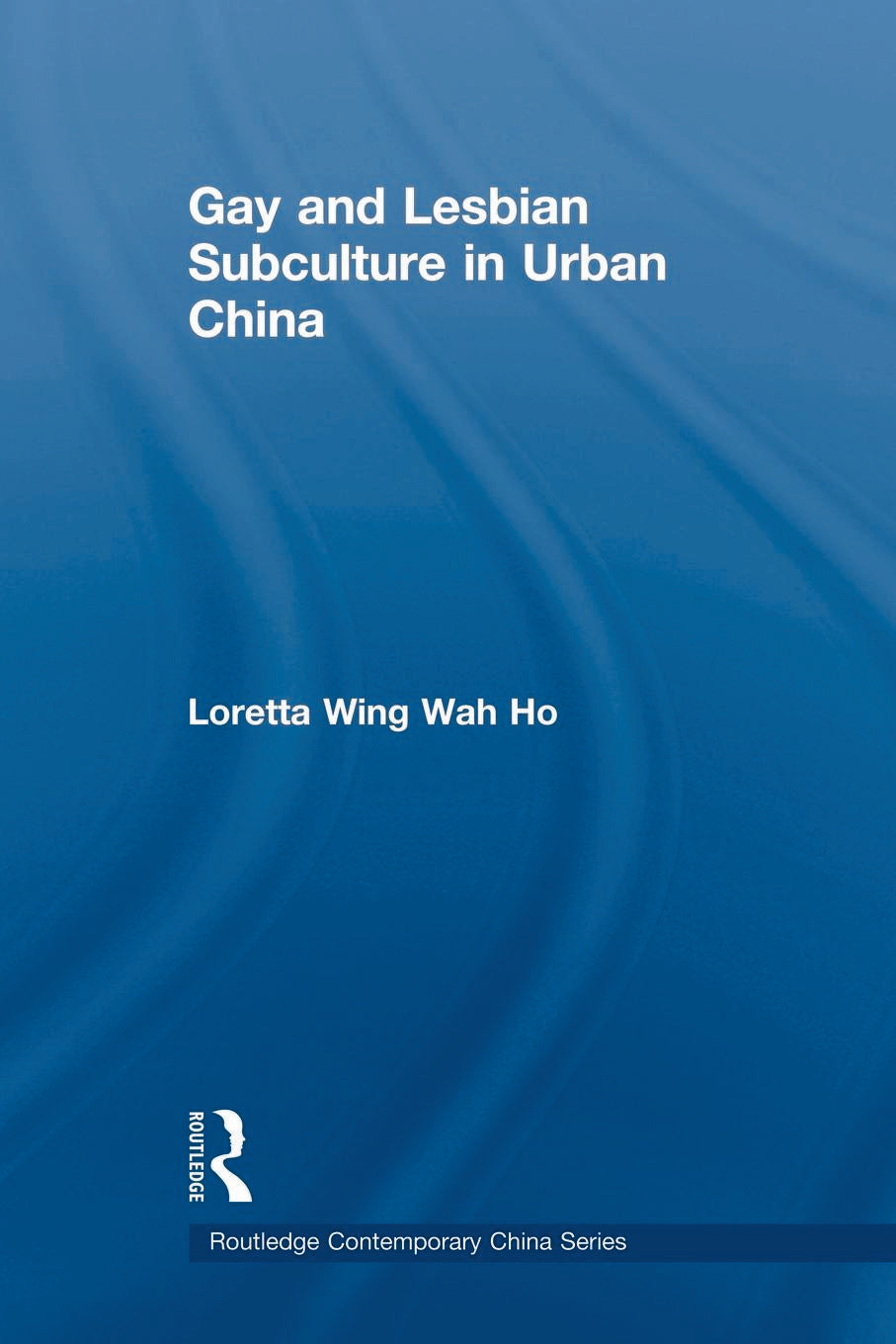 Gay and Lesbian Subculture in Urban China
