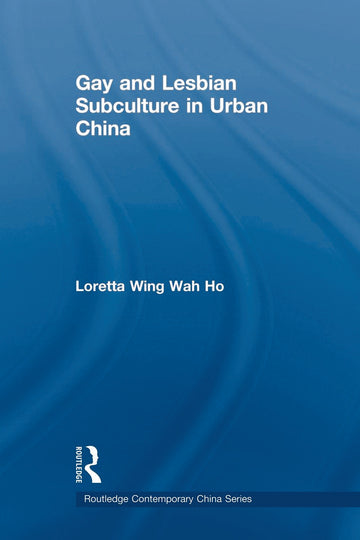 Gay and Lesbian Subculture in Urban China