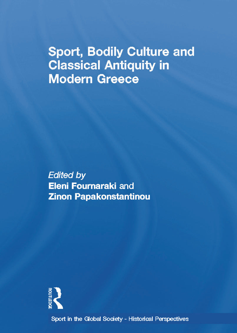 Sport, Bodily Culture and Classical Antiquity in Modern Greece