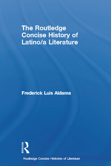 Routledge Concise History of Latino/a Literature