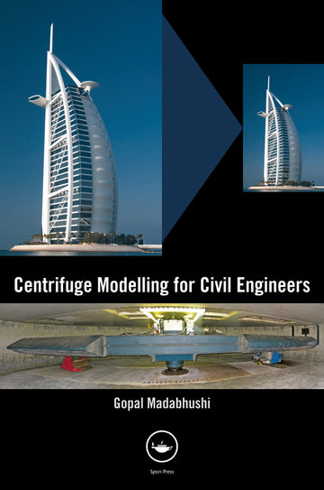 Centrifuge Modelling for Civil Engineers