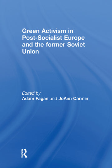 Green Activism in Post-Socialist Europe and the Former Soviet Union