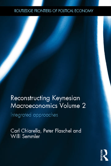 Reconstructing Keynesian Macroeconomics Volume 2