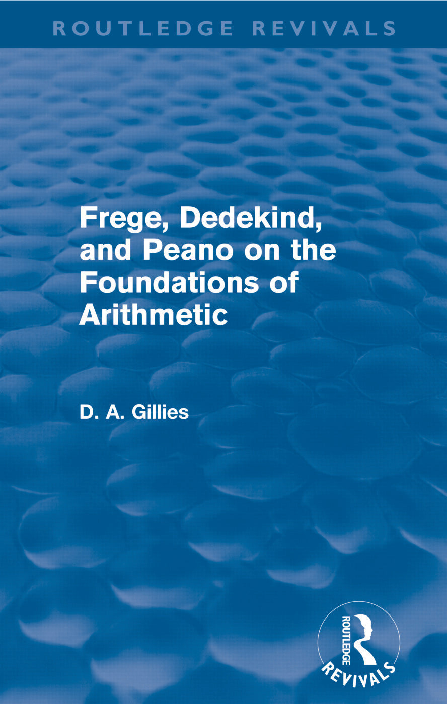 Frege, Dedekind, and Peano on the Foundations of Arithmetic (Routledge Revivals)