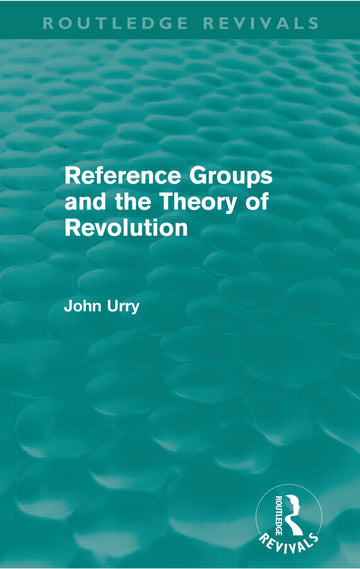 Reference Groups and the Theory of Revolution (Routledge Revivals)