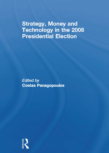Strategy, Money and Technology in the 2008 Presidential Election