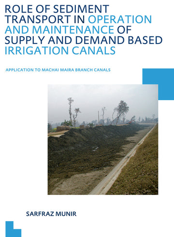 Role of Sediment Transport in Operation and Maintenance of Supply and Demand Based Irrigation Canals: Application to Machai Maira Branch Canals