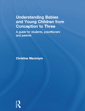 Understanding Babies and Young Children from Conception to Three