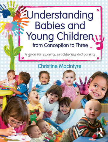 Understanding Babies and Young Children from Conception to Three