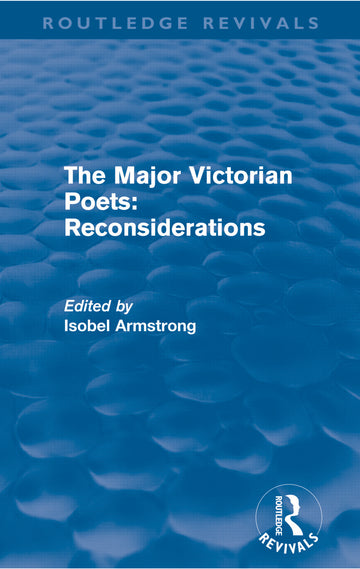 Major Victorian Poets: Reconsiderations (Routledge Revivals)